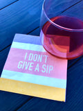 “I Don’t Give A Sip” Drink Napkins