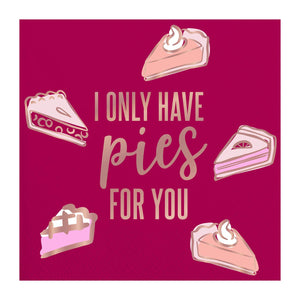 I Only Have Pies for You Napkins